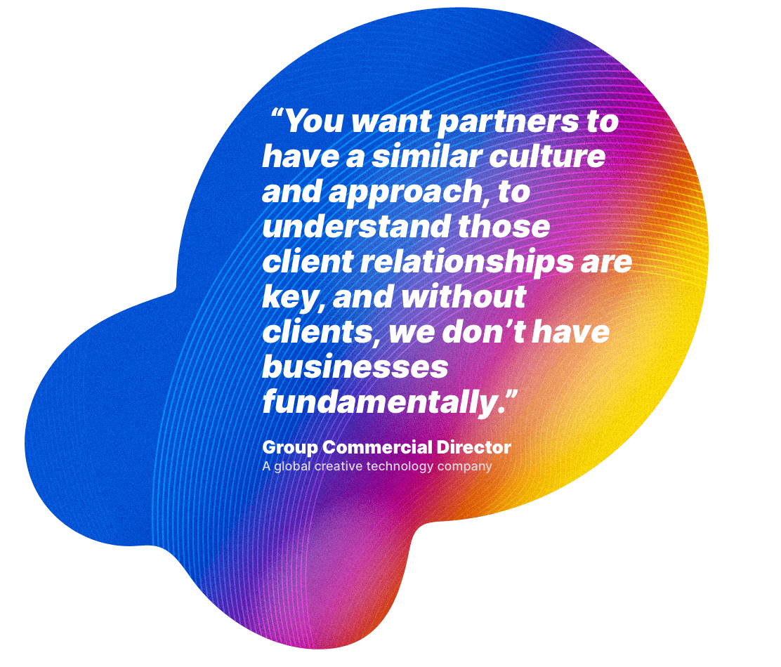 You want partners to have a similar culture and approach, to understand those client relationships are key, and without clients, we don't have businesses fundamentally.