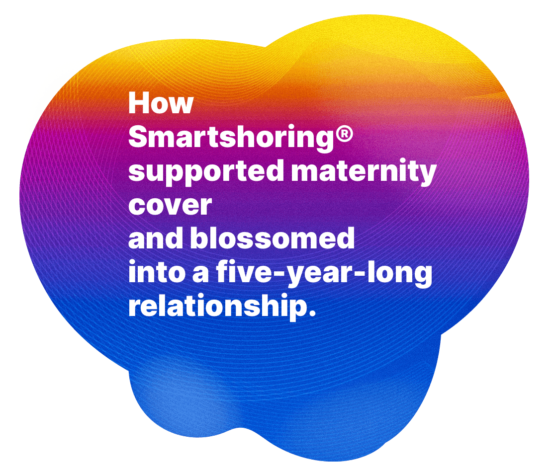 How Smartshoring supported maternity cover and blossomed into a five-year-long relationship.