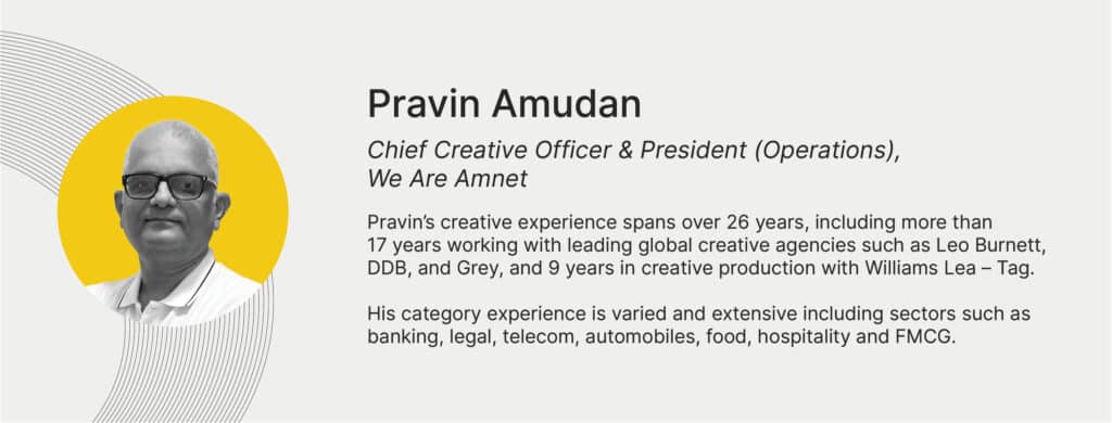 Pravin Amudan: Chief creative officer & President (Operations) at We Are Amnet